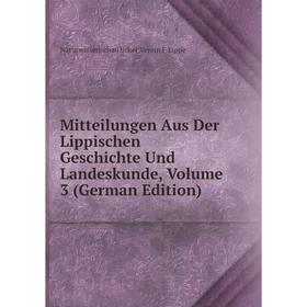 

Книга Mitteilungen Aus Der Lippischen Geschichte Und Landeskunde, Volume 3
