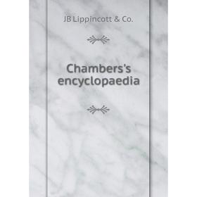 

Книга Chambers's encyclopaedia. JB Lippincott & Co.