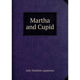 

Книга Martha and Cupid