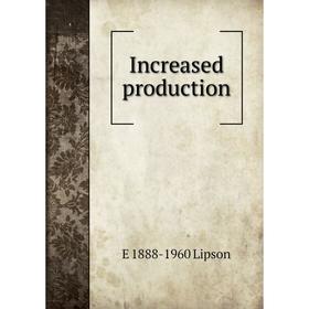 

Книга Increased production. E 1888-1960 Lipson