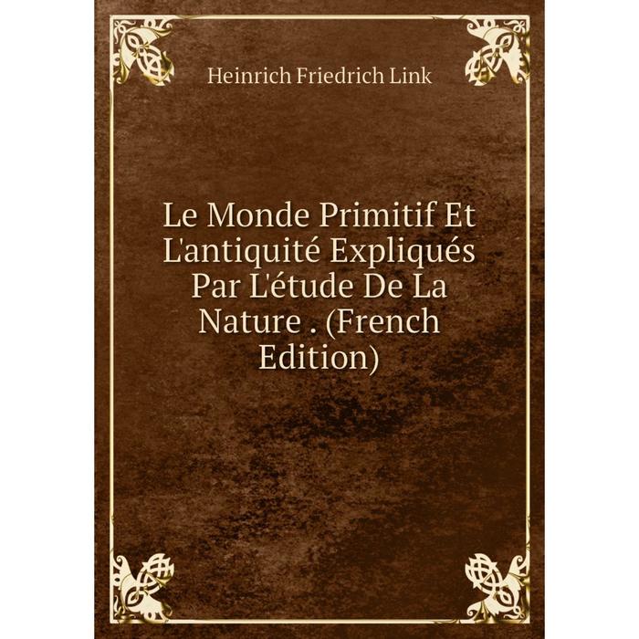 фото Книга le monde primitif et l'antiquité expliqués par l'étude de la nature nobel press