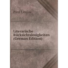 

Книга Literarische Rücksichtslosigkeiten