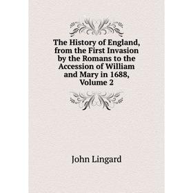 

Книга The History of England, from the First Invasion by the Romans to the Accession of William and Mary in 1688, Volume 2. John Lingard