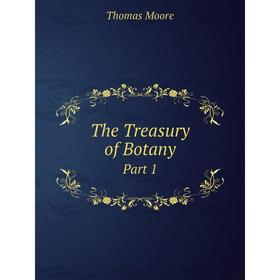 

Книга The Treasury of Botany Part 1. Thomas Moore