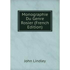 

Книга Monographie Du Genre Rosier