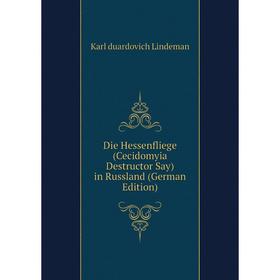 

Книга Die Hessenfliege (Cecidomyia Destructor Say) in Russland (German Edition). Karl duardovich Lindeman