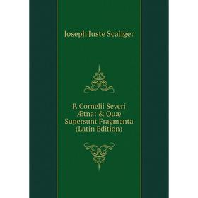 

Книга P Cornelii Severi Ætna: & Quæ Supersunt Fragmenta