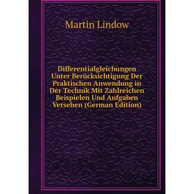 

Книга Differentialgleichungen Unter Berücksichtigung Der Praktischen Anwendung in Der Technik Mit Zahlreichen Beispielen Und Aufgaben Versehen