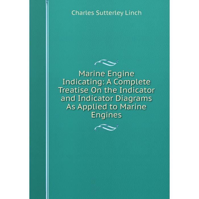 фото Книга marine engine indicating: a complete treatise on the indicator and indicator diagrams as applied to marine engines nobel press