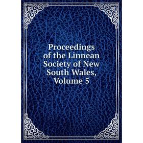 

Книга Proceedings of the Linnean Society of New South Wales, Volume 5