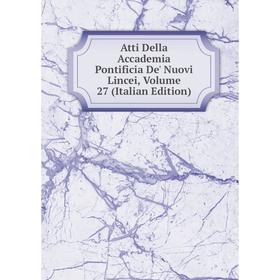 

Книга Atti Della Accademia Pontificia De' Nuovi Lincei, Volume 27 (Italian Edition)