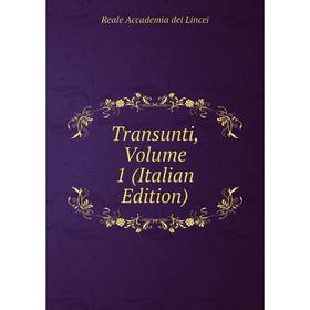 

Книга Transunti, Volume 1 (Italian Edition). Reale Accademia dei Lincei