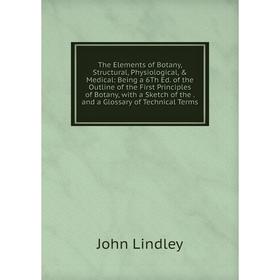 

Книга The Elements of Botany, Structural, Physiological, & Medical