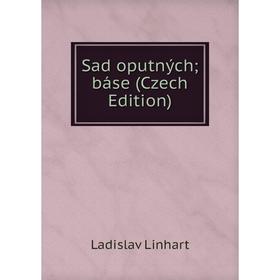 

Книга Sad oputných; báse (Czech Edition). Ladislav Linhart