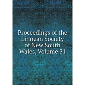 

Книга Proceedings of the Linnean Society of New South Wales, Volume 31