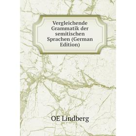 

Книга Vergleichende Grammatik der semitischen Sprachen (German Edition). OE Lindberg