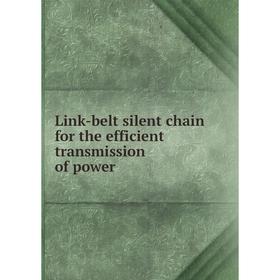 

Книга Link-belt silent chain for the efficient transmission of power