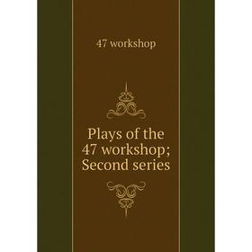

Книга Plays of the 47 workshop; Second series. 47 workshop