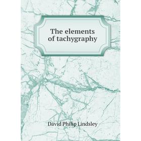 

Книга The elements of tachygraphy. David Philip Lindsley