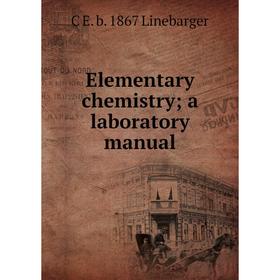 

Книга Elementary chemistry; a laboratory manual. C E. b. 1867 Linebarger