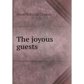

Книга The joyous guests. Maud McKnight Lindsay