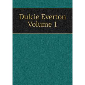 

Книга Dulcie Everton Volume 1
