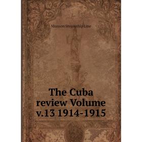 

Книга The Cuba review Volume v. 13 1914-1915. Munson Steamship Line