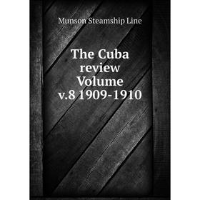 

Книга The Cuba review Volume v. 8 1909-1910. Munson Steamship Line