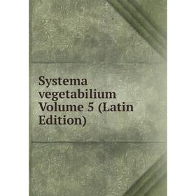 

Книга Systema vegetabilium Volume 5