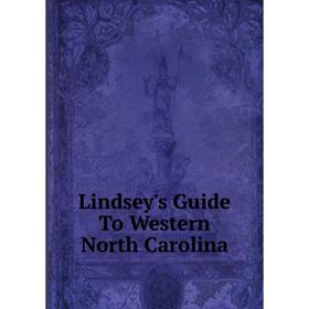 

Книга Lindsey's Guide To Western North Carolina