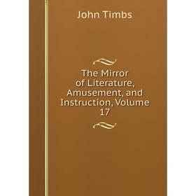 

Книга The Mirror of Literature, Amusement, and Instruction