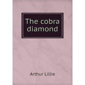 

Книга The cobra diamond. Arthur Lillie