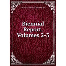 

Книга Biennial Report, Volumes 2-3. Suomen Historiallinen Seura
