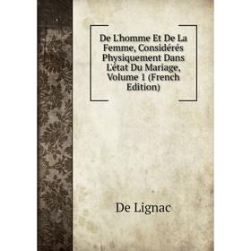 

Книга De L'homme Et De La Femme, Considérés Physiquement Dans L'état Du Mariage