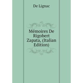 

Книга Mémoires De Rigobert Zapata