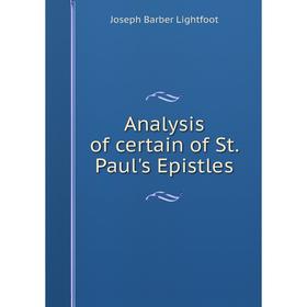 

Книга Analysis of certain of St. Paul's Epistles. Lightfoot Joseph Barber