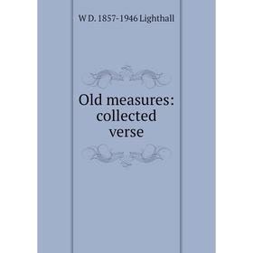 

Книга Old measures: collected verse