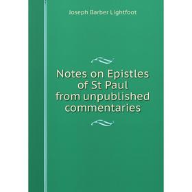 

Книга Notes on Epistles of St Paul from unpublished commentaries