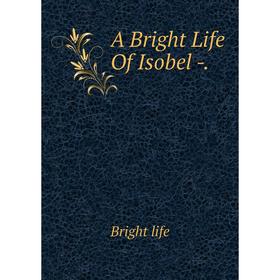 

Книга A Bright Life Of Isobel
