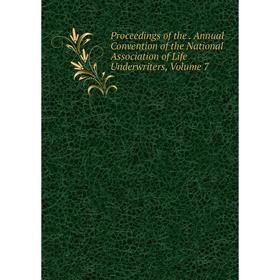 

Книга Proceedings of the. Annual Convention of the National Association of Life Underwriters