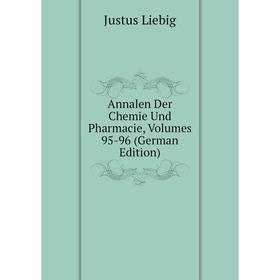 

Книга Annalen Der Chemie Und Pharmacie, Volumes 95-96