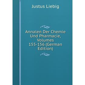 

Книга Annalen Der Chemie Und Pharmacie, Volumes 155-156