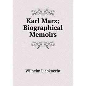 

Книга Karl Marx; Biographical Memoirs