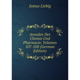 

Книга Annalen Der Chemie Und Pharmacie, Volumes 107-108