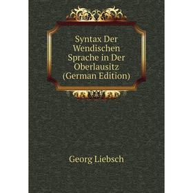 

Книга Syntax Der Wendischen Sprache in Der Oberlausitz