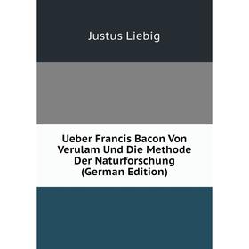 

Книга Ueber Francis Bacon Von Verulam Und Die Methode Der Naturforschung