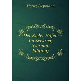 

Книга Der Kieler Hafen Im Seekrieg