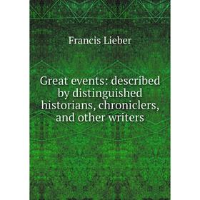 

Книга Great events: described by distinguished historians, chroniclers, and other writers