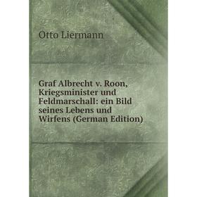

Книга Graf Albrecht v. Roon, Kriegsminister und Feldmarschall