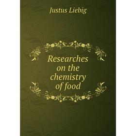 

Книга Researches on the chemistry of food
